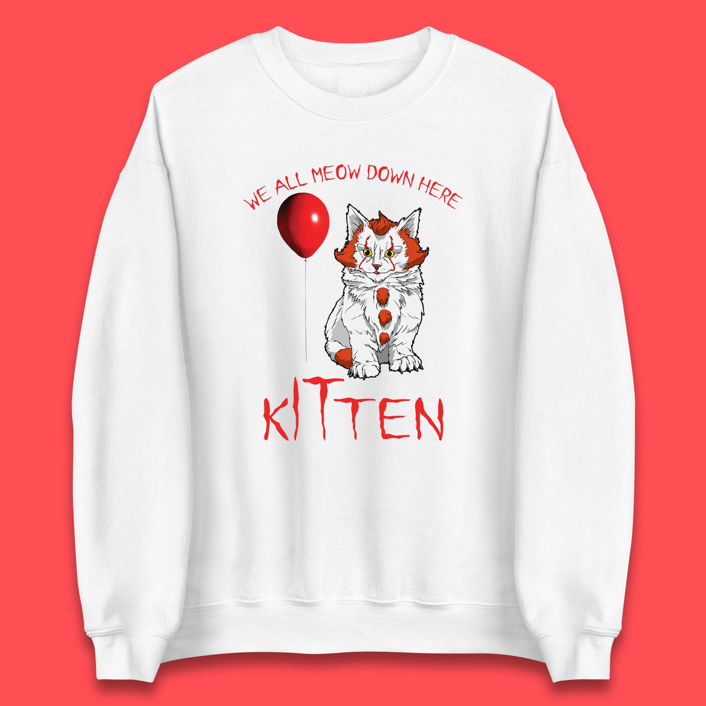 We All Meow Down Here Kitten Clown Cat Halloween IT Pennywise Clown Movie Mashup Parody Unisex Sweatshirt