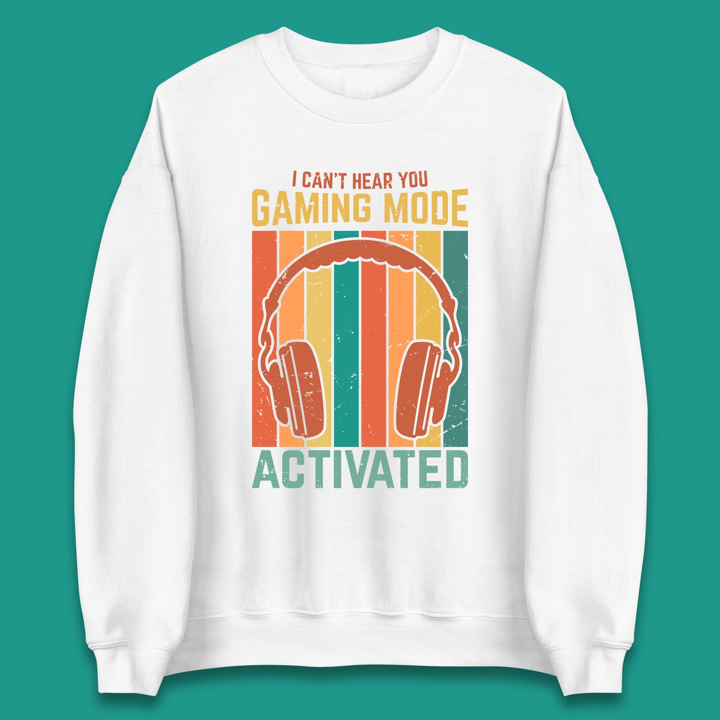 I Can't Hear You Gaming Mode Activated Funny Gaming Video Game Gamer Game Headset Unisex Sweatshirt