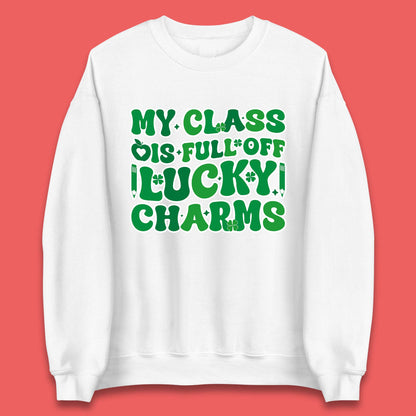 My Class Is Full Of Lucky Charms Unisex Sweatshirt