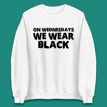 On Wednesday We Wear Black Halloween Wednesday Addams Horror Movie Trending Tv Series Unisex Sweatshirt