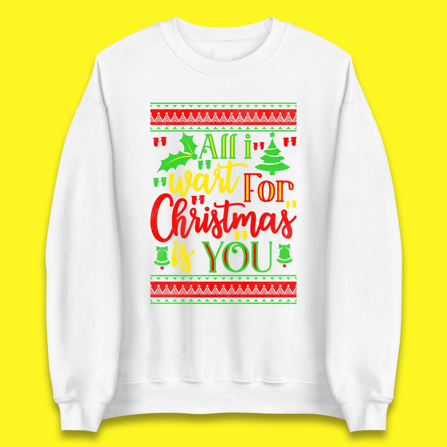 All I Want for Christmas is You Sweater