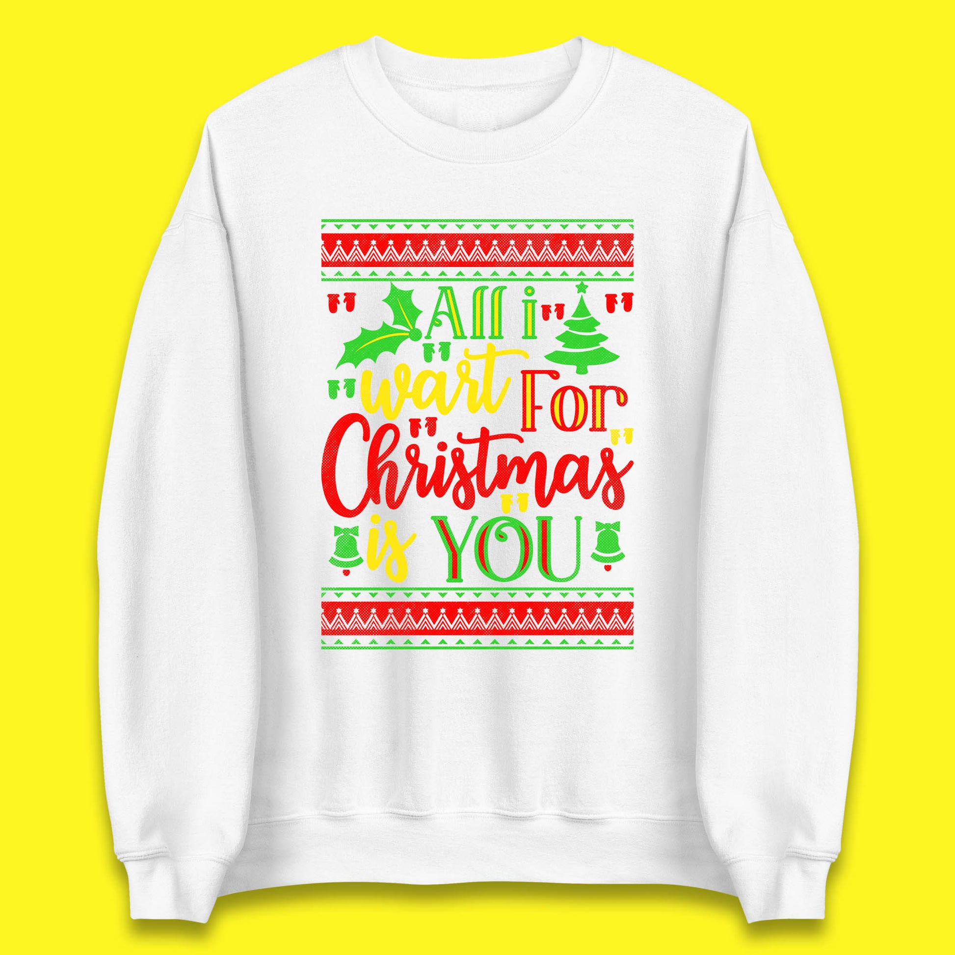 All I Want for Christmas is You Sweater