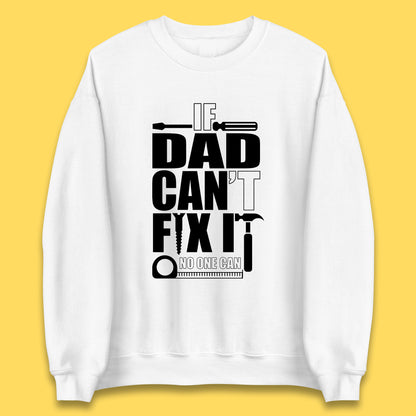 If Daddy Can't Fix It No One Can Dad Daddy Fathers Day Funny Saying Dad Quote Unisex Sweatshirt