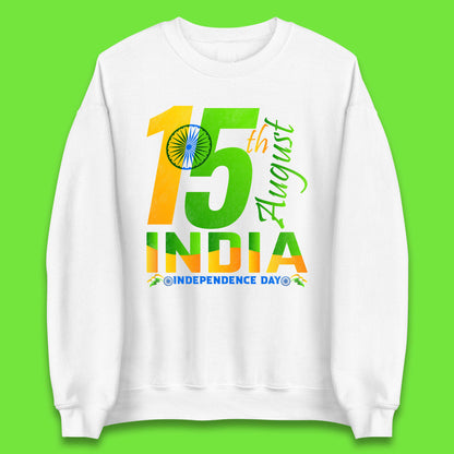 15th August India Independence Day Patriotic Indian Flag Indian Pride Unisex Sweatshirt