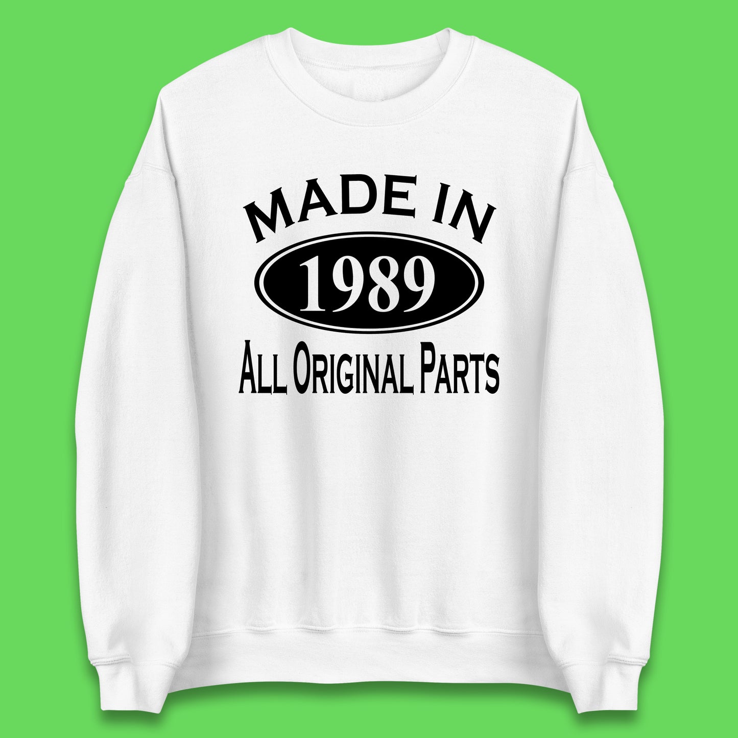 Made In 1989 All Original Parts Vintage Retro 34th Birthday Funny 34 Years Old Birthday Gift Unisex Sweatshirt