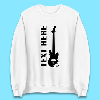 Personalised Guitarist Your Text Here Guitar Player Musician Music Lover Unisex Sweatshirt