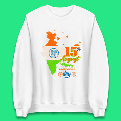 15th August India Happy Independence Day Patriotic Indian Map Flag Unisex Sweatshirt