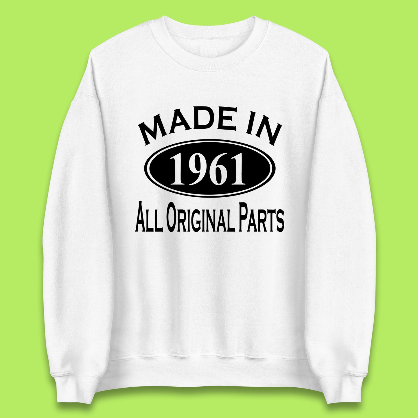 Made In 1961 All Original Parts Vintage Retro 62nd Birthday Funny 62 Years Old Birthday Gift Unisex Sweatshirt