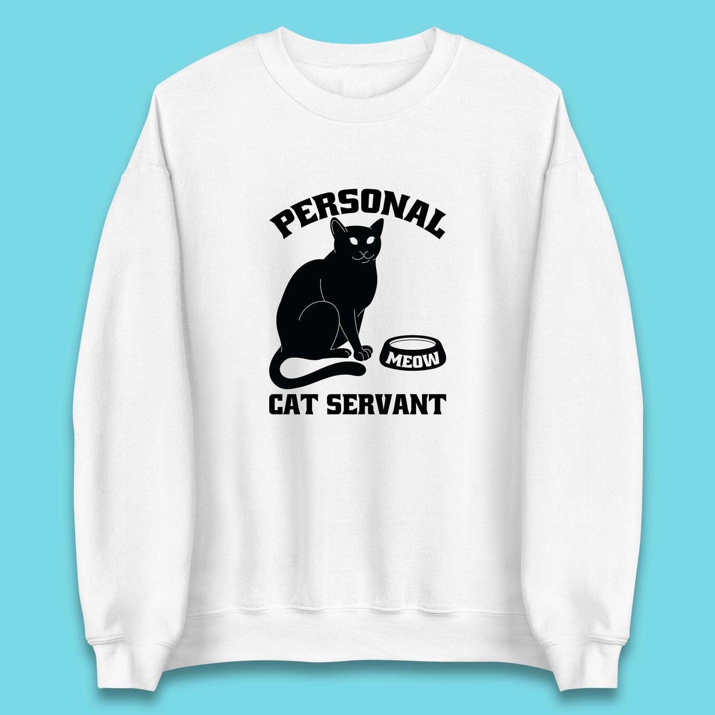 Personal Cat Servant Meow Funny Black Cat Lover Gift Unisex Sweatshirt