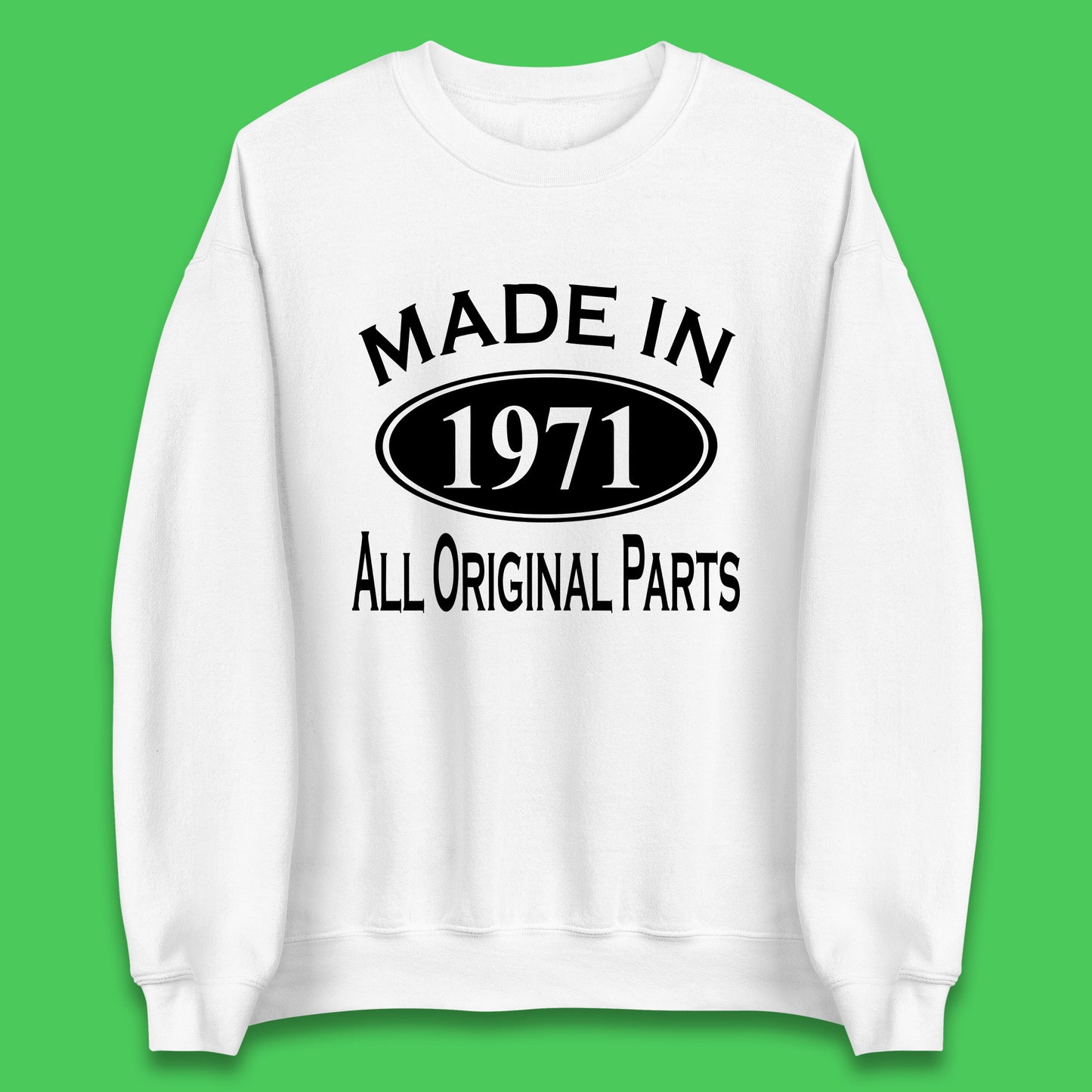 Made In 1971 All Original Parts Vintage Retro 52nd Birthday Funny 52 Years Old Birthday Gift Unisex Sweatshirt