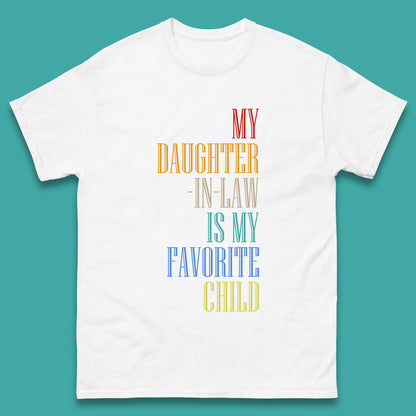 My Daughter In Law Is My Favorite Child Funny In Laws Family Humor Mens Tee Top