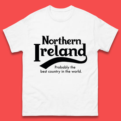 North Ireland Probably The Best Country In The World T Shirt