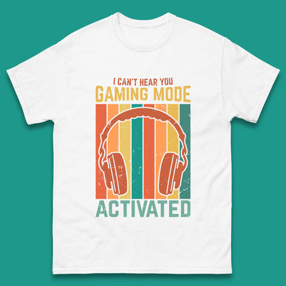 I Can't Hear You Gaming Mode Activated Funny Gaming Video Game Gamer Game Headset Mens Tee Top