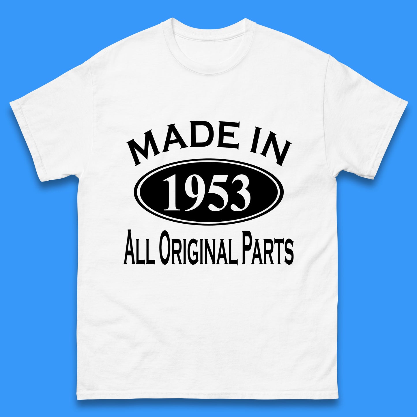 Made In 1953 All Original Parts Vintage Retro 70th Birthday Funny 70 Years Old Birthday Gift Mens Tee Top