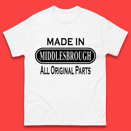 Made In Middlesbrough All Original Parts Vintage Retro Birthday Town In North Yorkshire, England Gift Mens Tee Top