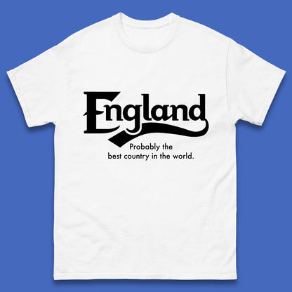 England Probably The Best Country In The World England Part Of The United Kingdom Uk Constituent Country Mens Tee Top