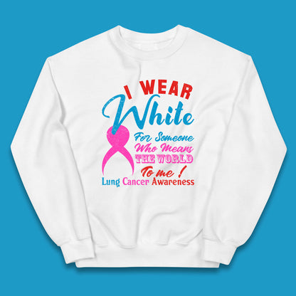 I Wear White For Someone Who Means The World To Me Lung Cancer Awareness Warrior Kids Jumper