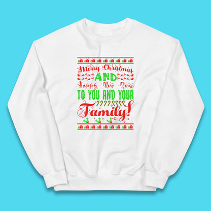 Merry Christmas And Happy New Year To You And Your Family Xmas Festive Celebration Kids Jumper