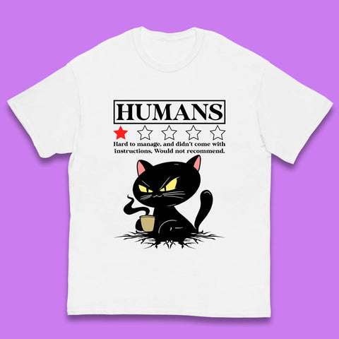 Cat Humans Hard To Manage And Didn’t Come With Instructions Would Not Recommend Kids T Shirt