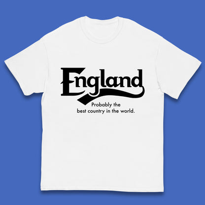 England Probably The Best Country In The World England Part Of The United Kingdom Uk Constituent Country Kids T Shirt