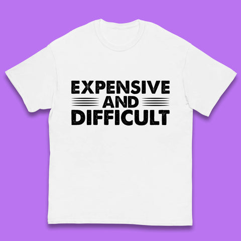 Expensive And Difficult Funny High Maintenance Sarcastic Statement Saying Kids T Shirt