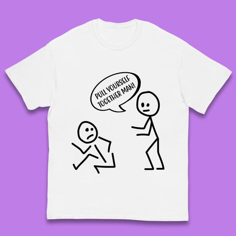 Pull Yourself Together Man! Novelty Sarcastic Funny Stick Figure Kids T Shirt