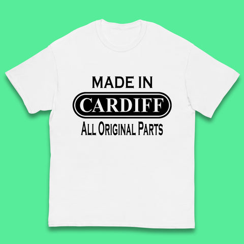 Made In Cardiff All Original Parts Vintage Retro Birthday Capital And Largest City Of Wales Gift Kids T Shirt