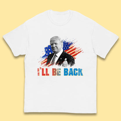 I'll Be Back Donald Trump Take America Back Trump 2024 Kids T Shirt