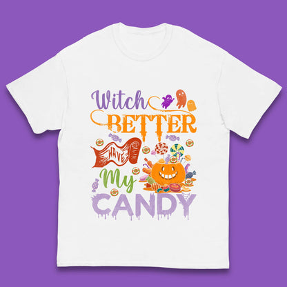 Witch Better Have My Candy Halloween Trick Or Treat Kids T Shirt