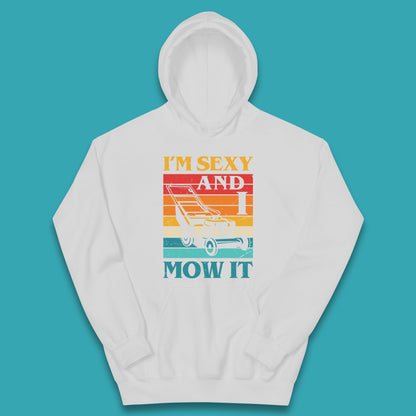 I'm Sexy And I Mow It Funny Lawn Mowing Father's Day Gardener Landscaper Dad Joke Landscaping Kids Hoodie