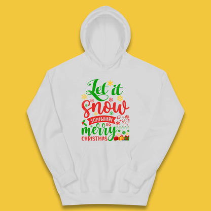 Let It Snow Somewhere Else Merry Christmas Funny Xmas Festive Celebration Kids Hoodie