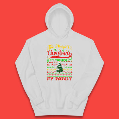 The Magic Of Christmas Is My Tolerating My Family funny Xmas Quote Kids Hoodie