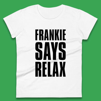 Frankie Says Relax Womens T-Shirt