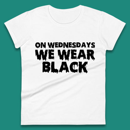 On Wednesday We Wear Black Halloween Wednesday Addams Horror Movie Trending Tv Series Womens Tee Top