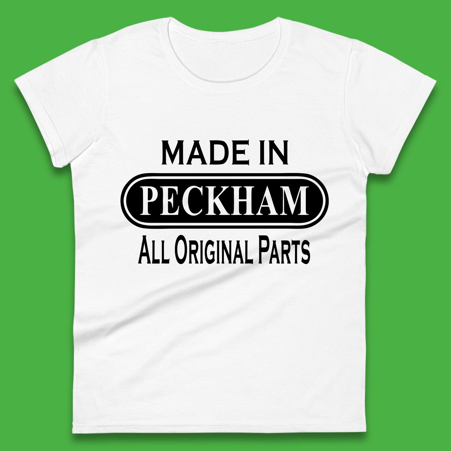 Made In Peckham All Original Parts Vintage Retro Birthday District In Southeast London, England Womens Tee Top