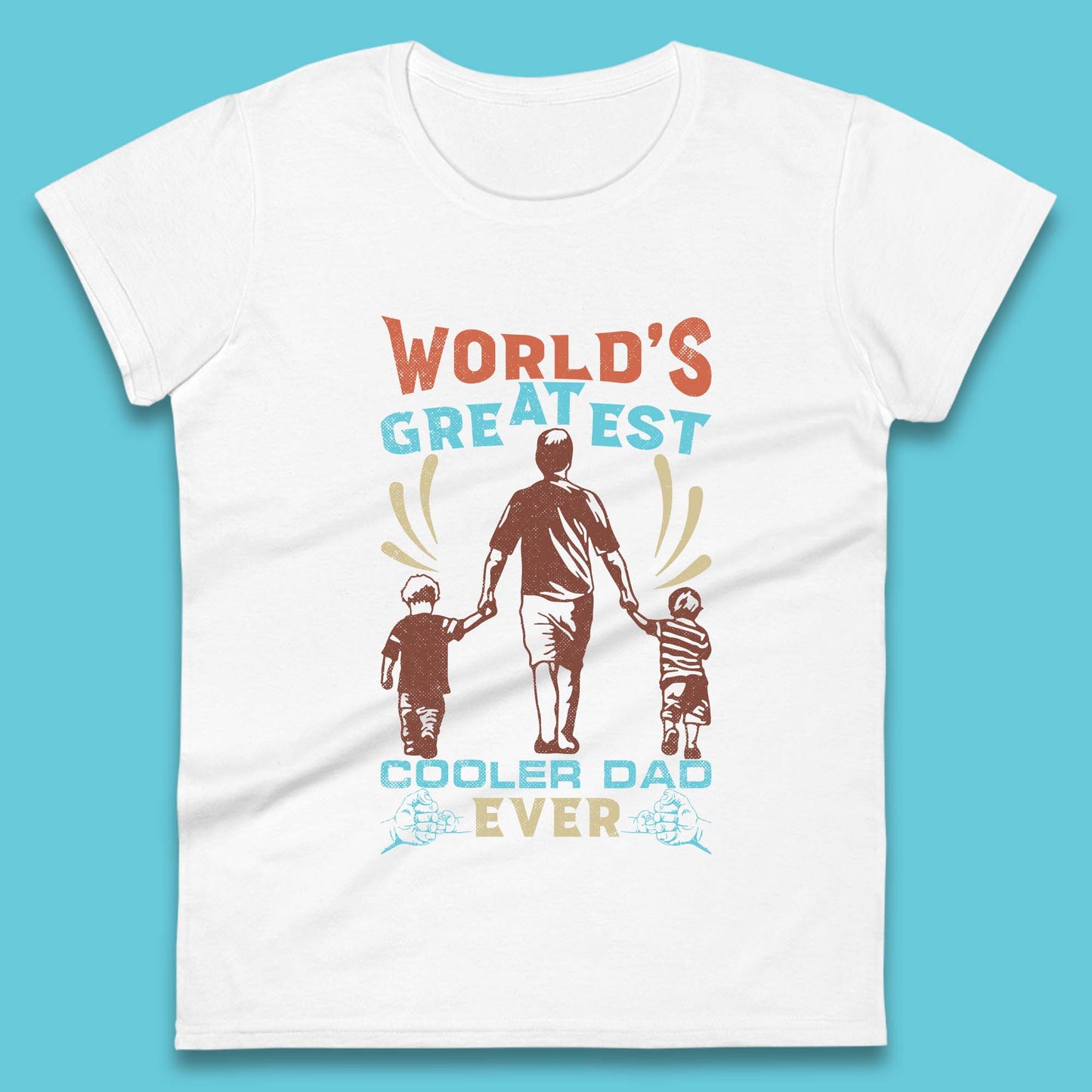 World Greatest Cooler Dad Ever Womens T-Shirt