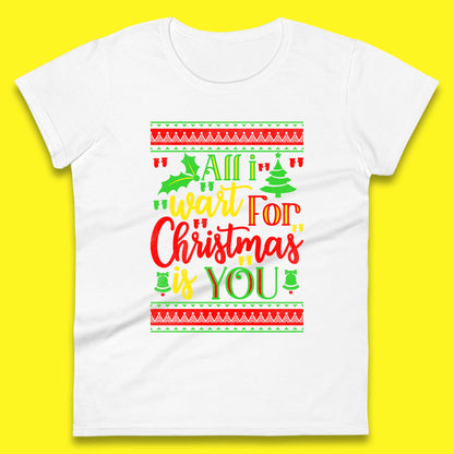 all i want for christmas is you womens t shirt