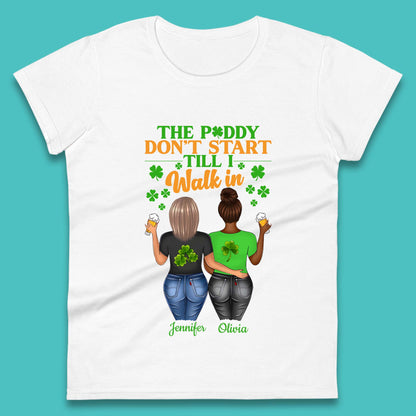 Personalised The Paddy Don't Start Till I Walk In Womens T-Shirt