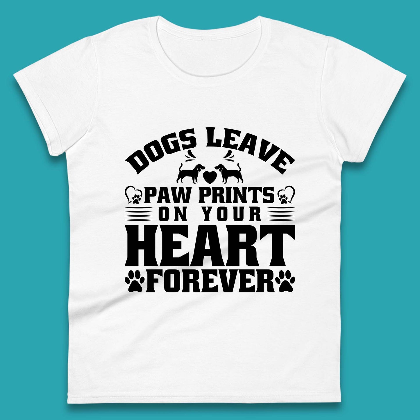 Dogs Leave Paw Print On Your Heart Forever Dog Paw Lovers Womens Tee Top