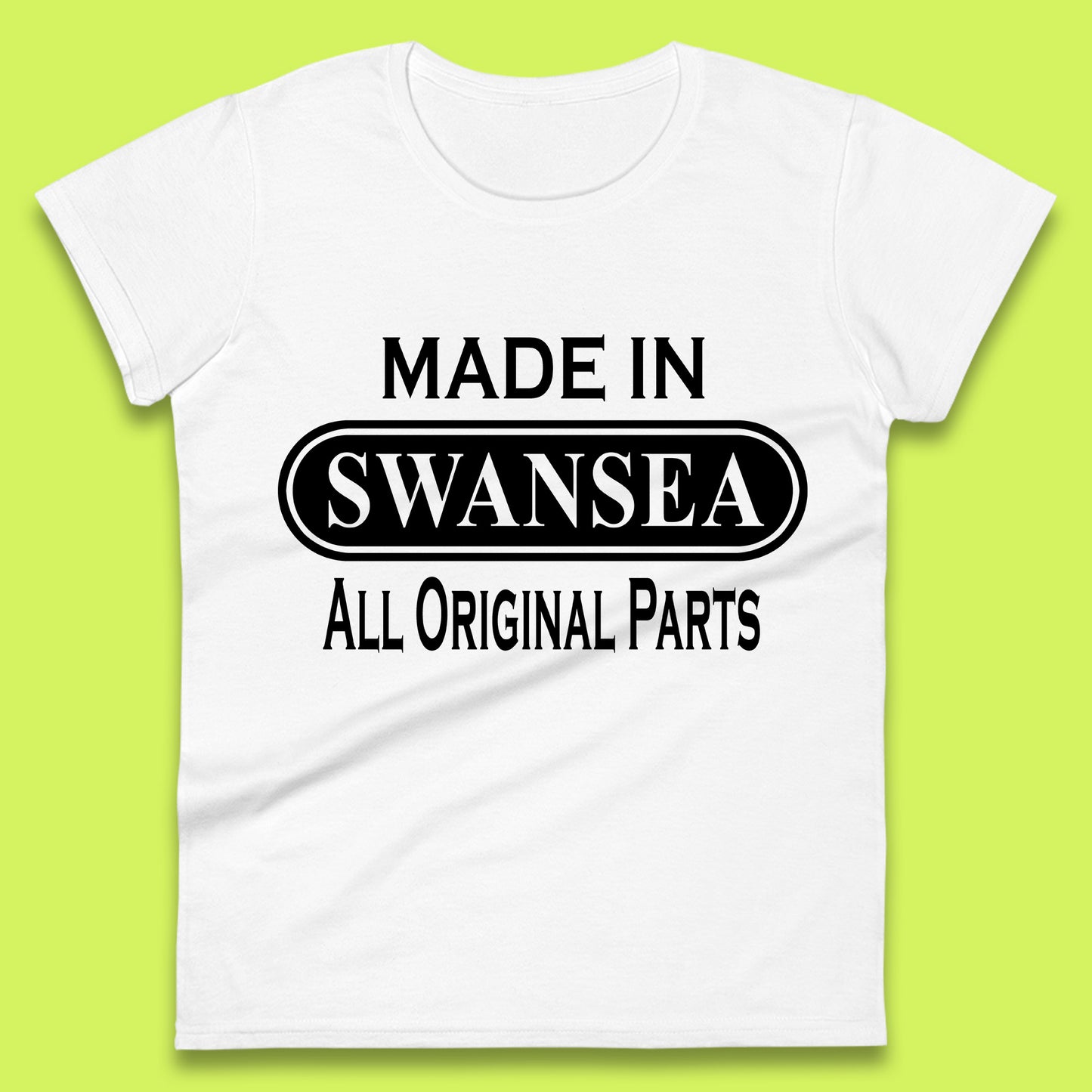 Made In Swansea All Original Parts Vintage Retro Birthday Coastal City Of Wales Gift Womens Tee Top