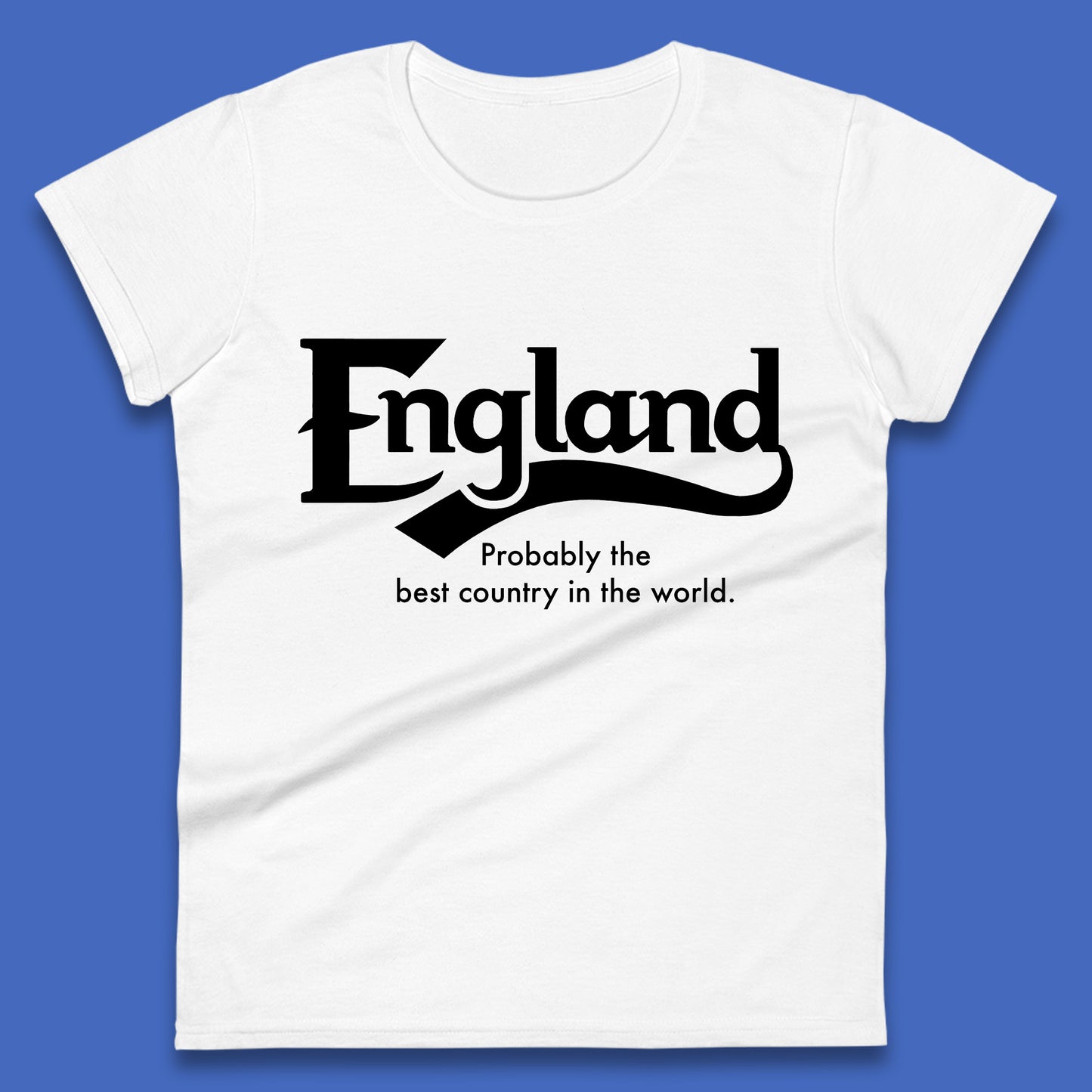 England Probably The Best Country In The World England Part Of The United Kingdom Uk Constituent Country Womens Tee Top