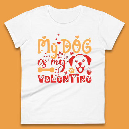 My Dog is My Valentine Shirt