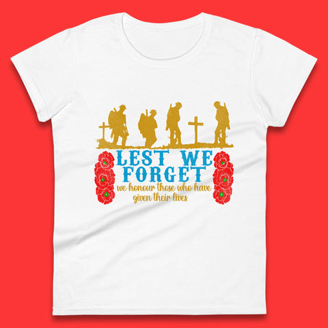 Lest We Forget We Honour Those Who Have Given Their Lives Remembrance Day Womens Tee Top