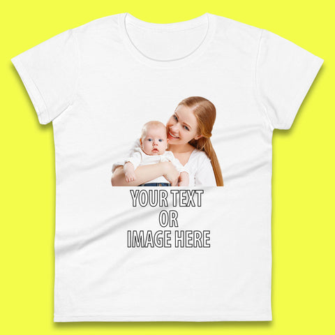 Personalized Custom Text Or Image Here, Custom Photo, Custom Business Logo, Add Your Own Text Customizable Womens Tee Top