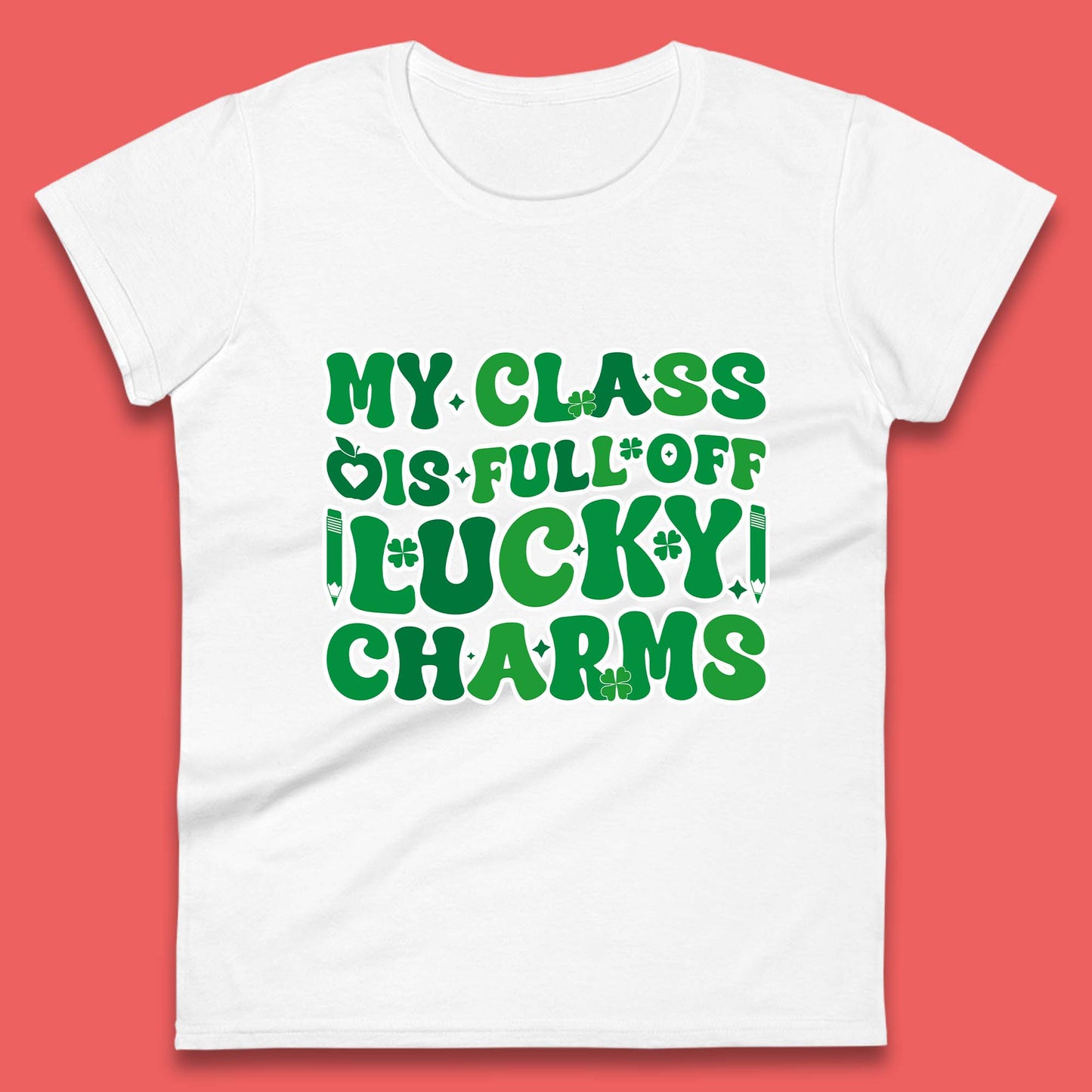 My Class Is Full Of Lucky Charms Womens T-Shirt