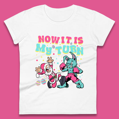 Now It's My Turn Womens T-Shirt