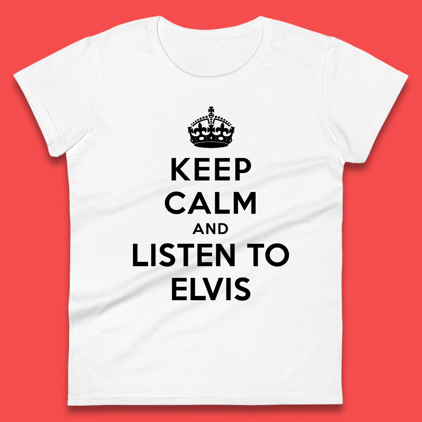 Keep Calm And Listen To Elvis American Singer Elvis Presley King Of Rock Womens Tee Top