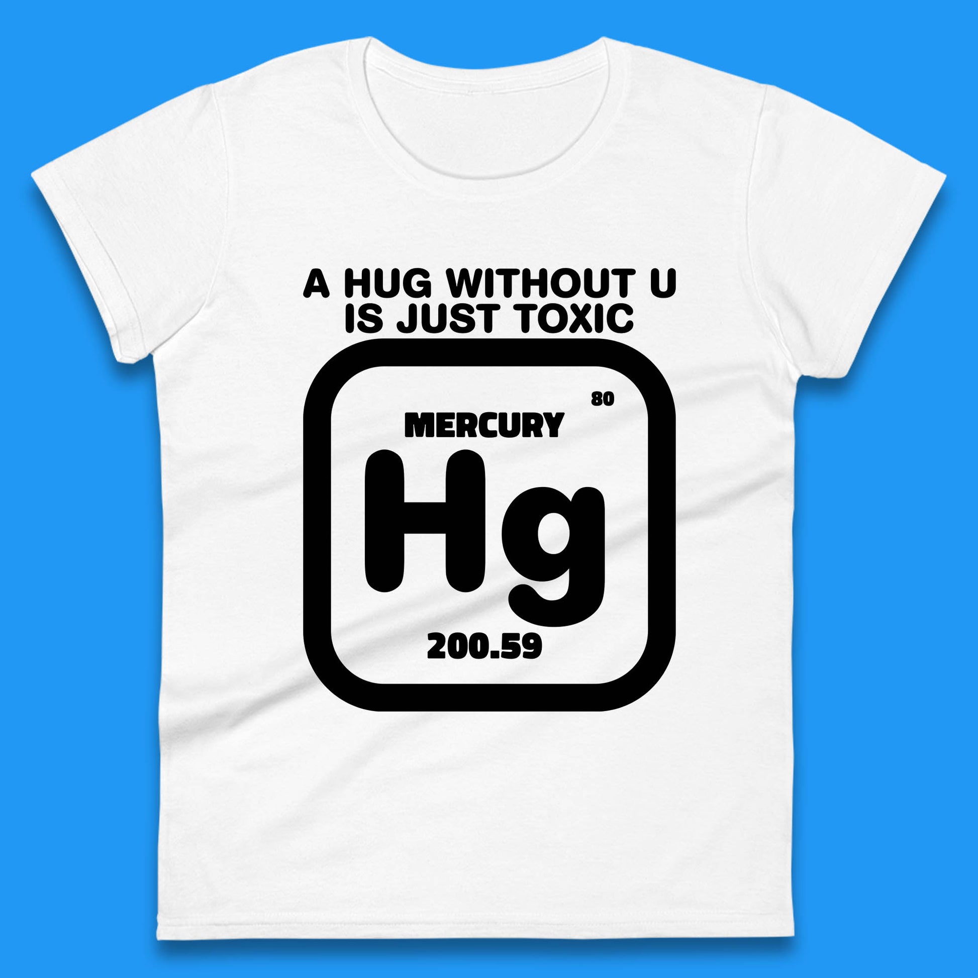 A Hug Without U Is Just Toxic  Womens T Shirt