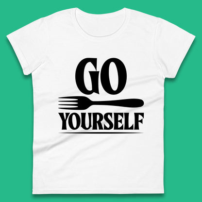 Go Fork Yourself Go Fuck Yourself Funny Sarcastic Offensive Fork Joke Womens Tee Top