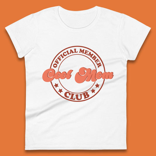 Cool Mom Club Womens T-Shirt